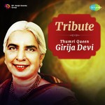 Tribute - Thumri Queen Girja Devi - Shobha Gurtu Song Download